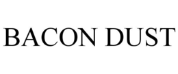 BACON DUST trademark