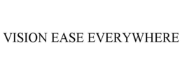 VISION EASE EVERYWHERE trademark