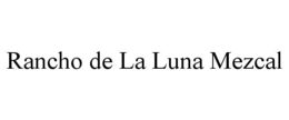 RANCHO DE LA LUNA MEZCAL trademark