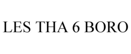 LES THA 6 BORO trademark