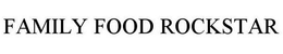 FAMILY FOOD ROCKSTAR trademark
