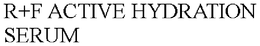 R+F ACTIVE HYDRATION SERUM trademark
