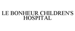 LE BONHEUR CHILDREN'S HOSPITAL trademark