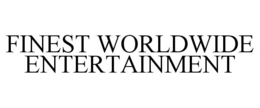 FINEST WORLDWIDE ENTERTAINMENT trademark