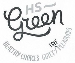 HS ~ GREEN HEALTHY CHOICES GUILTY^FREE PLEASURES trademark