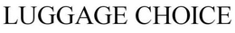 LUGGAGE CHOICE trademark