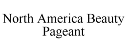 NORTH AMERICA BEAUTY PAGEANT trademark
