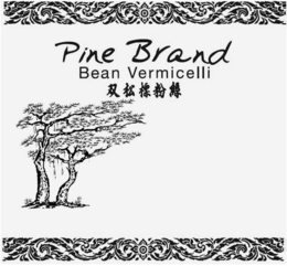 PINE BRAND BEAN VERMICELLI trademark