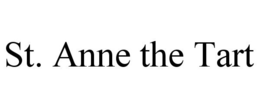 ST. ANNE THE TART trademark