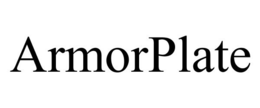 ARMORPLATE trademark