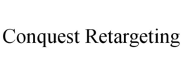 CONQUEST RETARGETING trademark