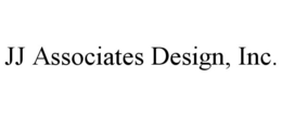 JJ ASSOCIATES DESIGN, INC. trademark