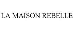 LA MAISON REBELLE trademark