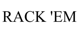 RACK 'EM trademark