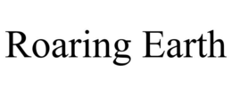 ROARING EARTH trademark