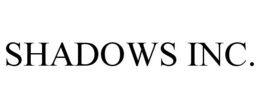 SHADOWS INC. trademark