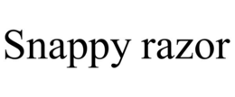 SNAPPY RAZOR trademark