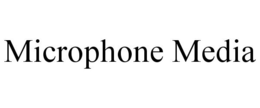 MICROPHONE MEDIA trademark