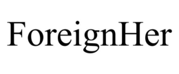 FOREIGNHER trademark