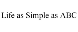 LIFE AS SIMPLE AS ABC trademark