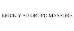 ERICK Y SU GRUPO MASSORE trademark