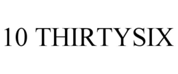 10 THIRTYSIX trademark