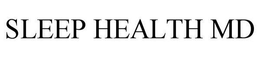 SLEEP HEALTH MD trademark