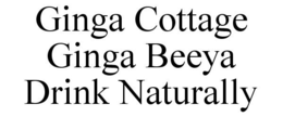 GINGA COTTAGE GINGA BEEYA DRINK NATURALLY trademark