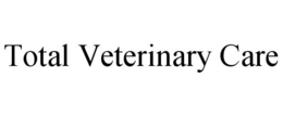 TOTAL VETERINARY CARE trademark