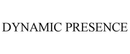 DYNAMIC PRESENCE trademark
