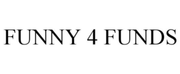 FUNNY 4 FUNDS trademark