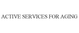 ACTIVE SERVICES FOR AGING trademark