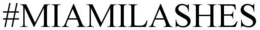 #MIAMILASHES trademark