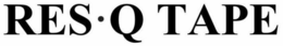RES·Q TAPE trademark
