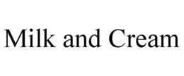 MILK AND CREAM trademark