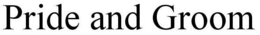PRIDE AND GROOM trademark