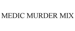 MEDIC MURDER MIX trademark