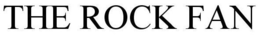 THE ROCK FAN trademark
