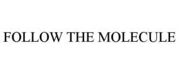 FOLLOW THE MOLECULE trademark