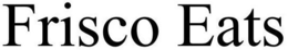 FRISCO EATS trademark