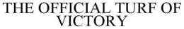 THE OFFICIAL TURF OF VICTORY trademark