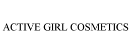 ACTIVE GIRL COSMETICS trademark