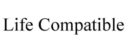 LIFE COMPATIBLE trademark