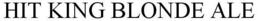 HIT KING BLONDE ALE trademark