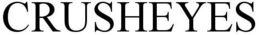 CRUSHEYES trademark