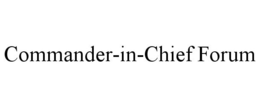 COMMANDER-IN-CHIEF FORUM trademark