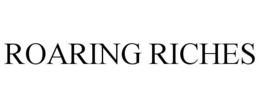 ROARING RICHES trademark