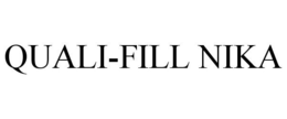 QUALI-FILL NIKA trademark