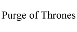 PURGE OF THRONES trademark