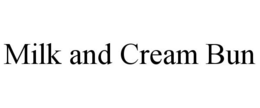 MILK AND CREAM BUN trademark